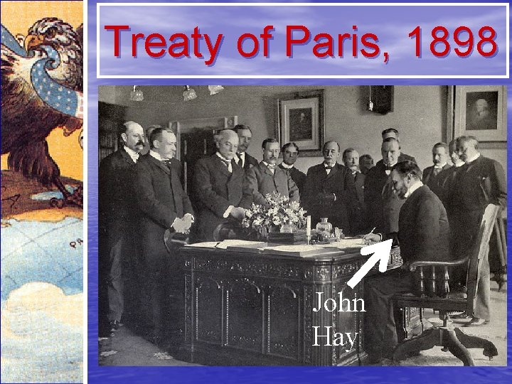 Treaty of Paris, 1898 John Hay 