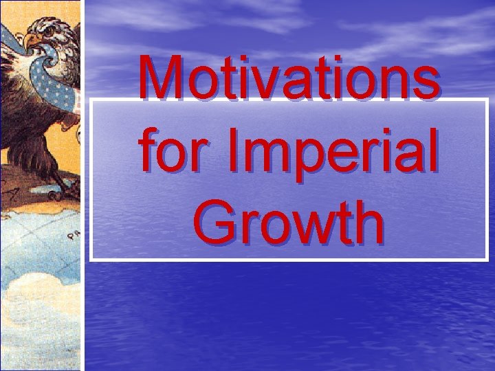 Motivations for Imperial Growth 