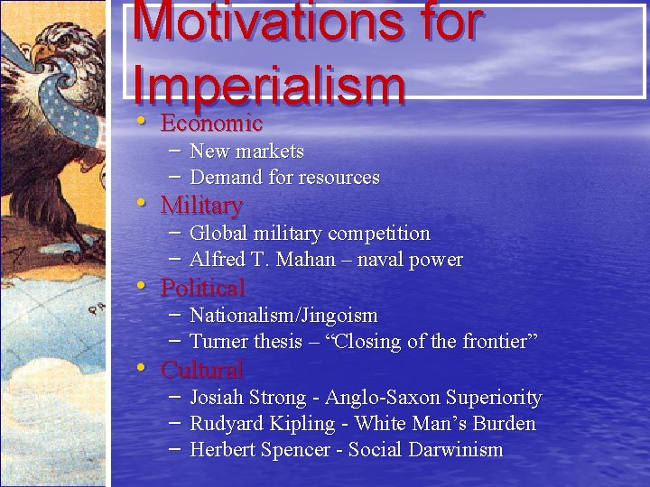 Motivations for Imperialism • Economic – New markets – Demand for resources • Military
