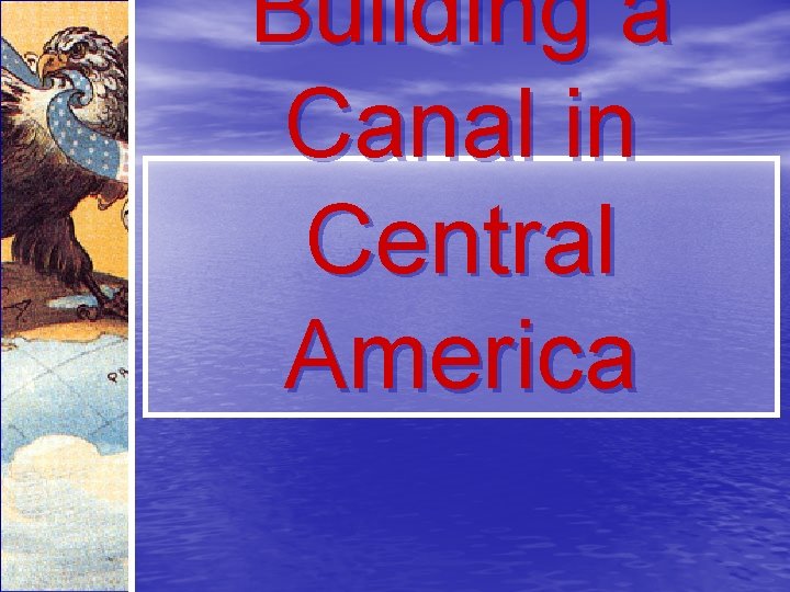 Building a Canal in Central America 