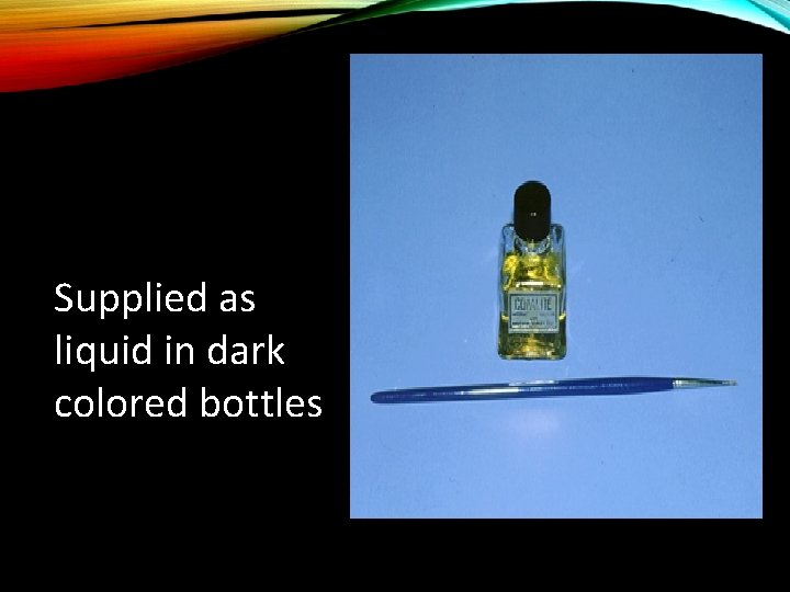 Supplied as liquid in dark colored bottles. 