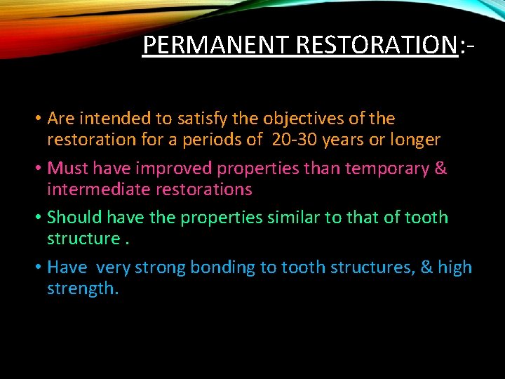 PERMANENT RESTORATION: • Are intended to satisfy the objectives of the restoration for a