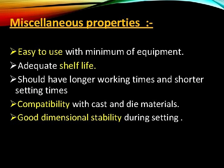 Miscellaneous properties : ØEasy to use with minimum of equipment. ØAdequate shelf life. ØShould