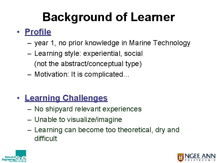 Background of Learner • Profile – year 1, no prior knowledge in Marine Technology