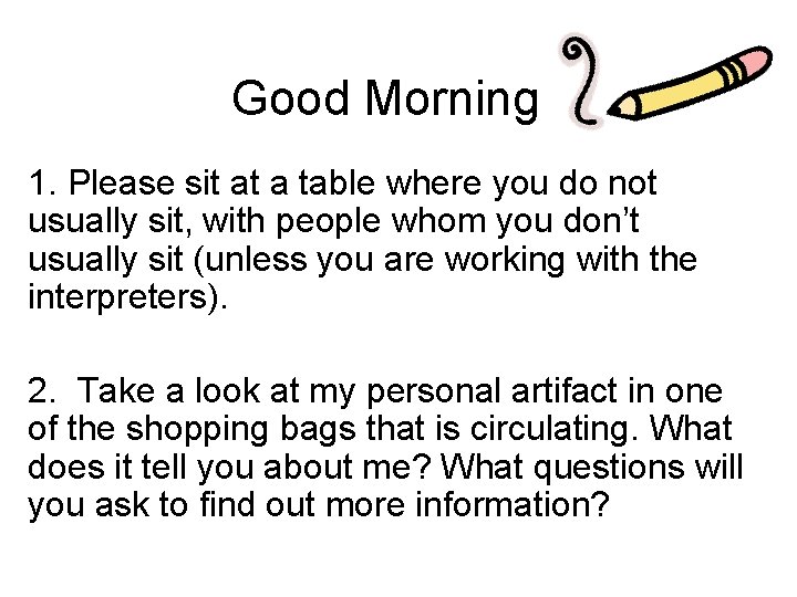 Good Morning 1. Please sit at a table where you do not usually sit,