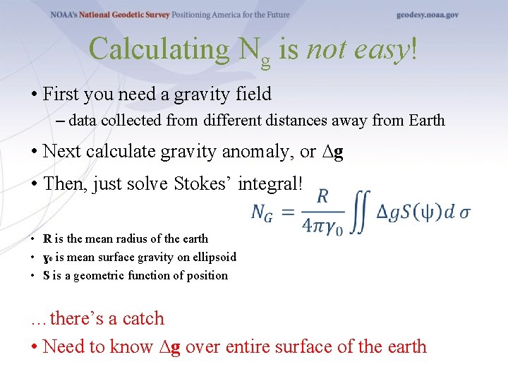 Calculating Ng is not easy! • First you need a gravity field – data