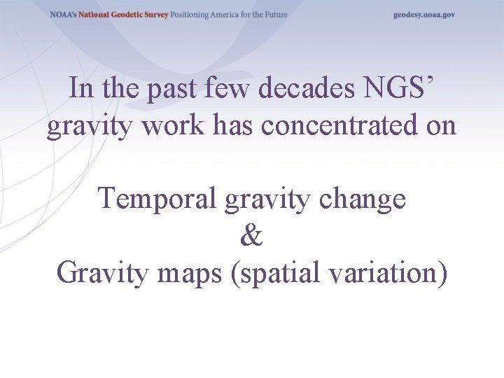 In the past few decades NGS’ gravity work has concentrated on Temporal gravity change