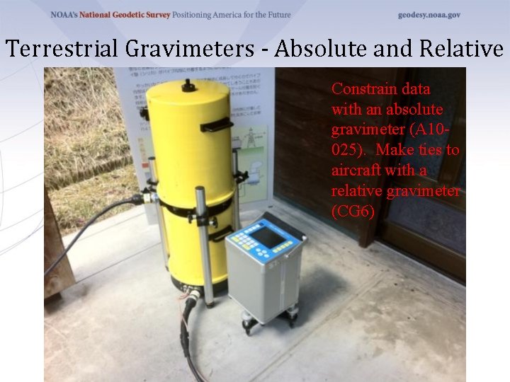 Terrestrial Gravimeters - Absolute and Relative Constrain data with an absolute gravimeter (A 10025).
