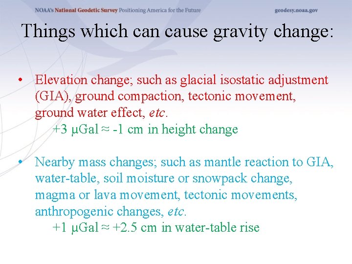 Things which can cause gravity change: • Elevation change; such as glacial isostatic adjustment