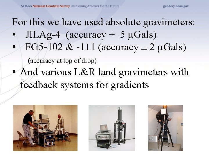 For this we have used absolute gravimeters: • JILAg-4 (accuracy ± 5 µGals) •