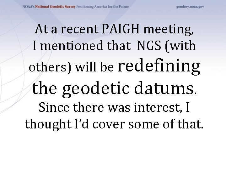 At a recent PAIGH meeting, I mentioned that NGS (with others) will be redefining