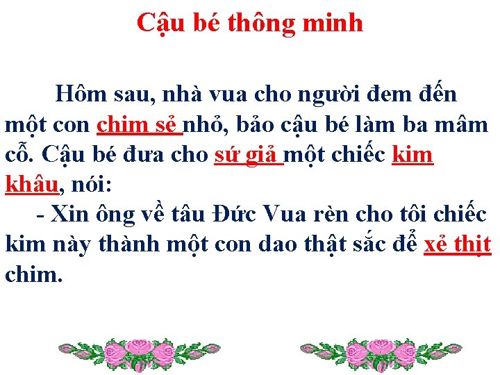 Cậu bé thông minh Hôm sau, nhà vua cho người đem đến một con Cậu bé thông minh Hôm sau, nhà vua cho người đem đến một con