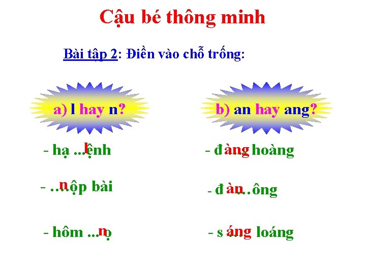 Cậu bé thông minh Bài tập 2: Điền vào chỗ trống: a) l hay Cậu bé thông minh Bài tập 2: Điền vào chỗ trống: a) l hay