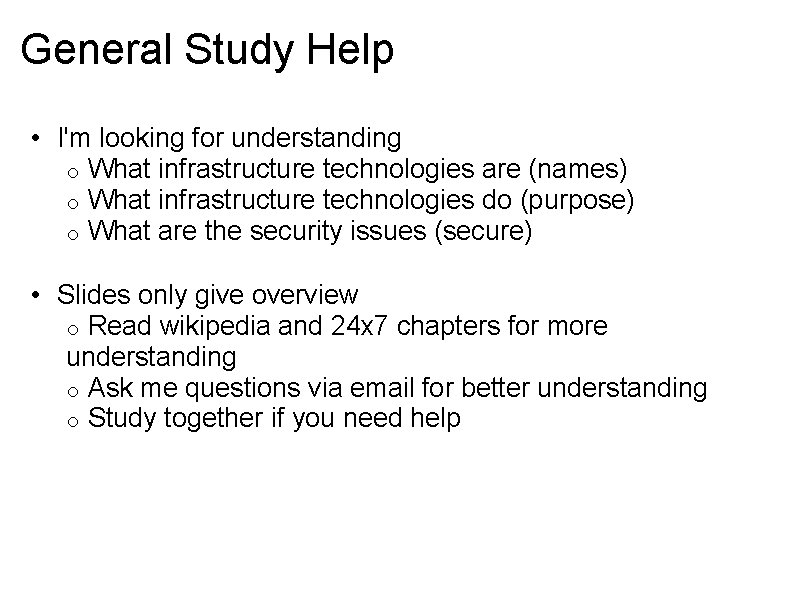 General Study Help • I'm looking for understanding o What infrastructure technologies are (names)
