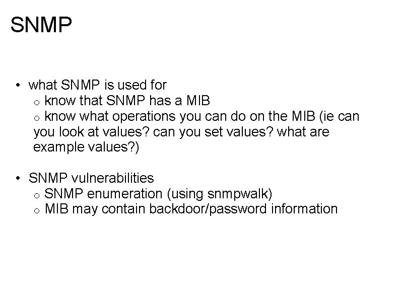 SNMP • what SNMP is used for o know that SNMP has a MIB