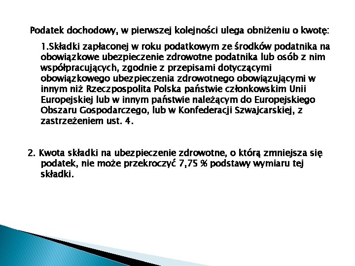  Podatek dochodowy, w pierwszej kolejności ulega obniżeniu o kwotę: 1. Składki zapłaconej w