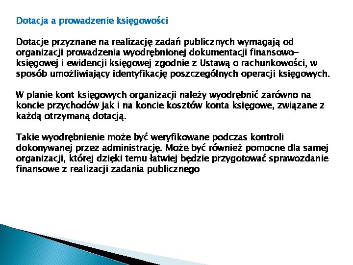 Dotacja a prowadzenie księgowości Dotacje przyznane na realizację zadań publicznych wymagają od organizacji prowadzenia