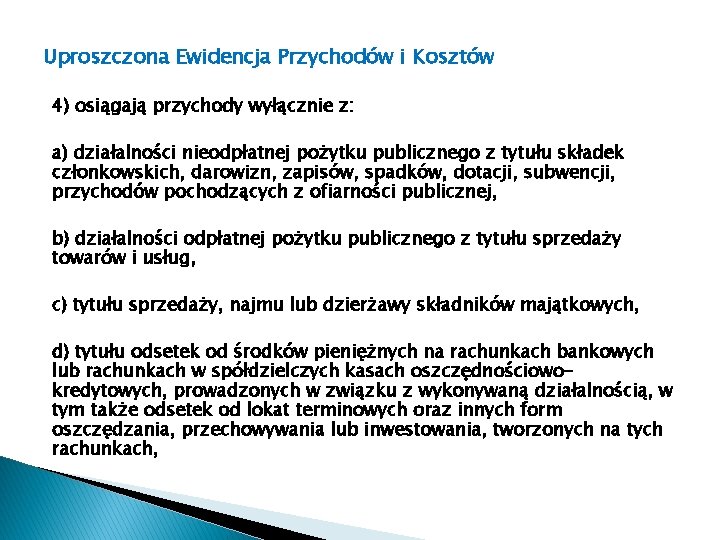 Uproszczona Ewidencja Przychodów i Kosztów 4) osiągają przychody wyłącznie z: a) działalności nieodpłatnej pożytku