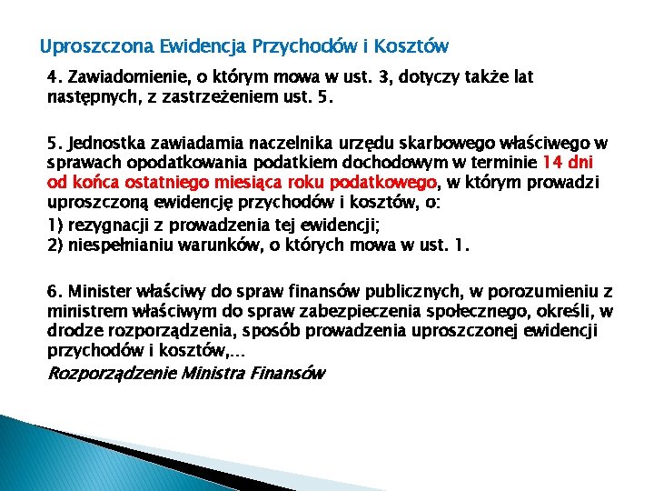 Uproszczona Ewidencja Przychodów i Kosztów 4. Zawiadomienie, o którym mowa w ust. 3, dotyczy