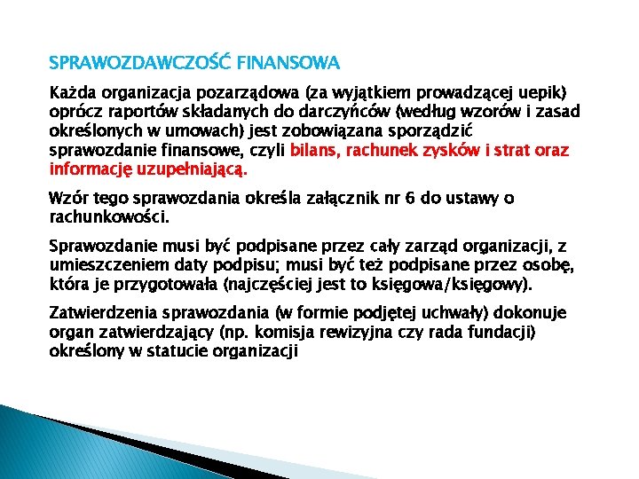 SPRAWOZDAWCZOŚĆ FINANSOWA Każda organizacja pozarządowa (za wyjątkiem prowadzącej uepik) oprócz raportów składanych do darczyńców SPRAWOZDAWCZOŚĆ FINANSOWA Każda organizacja pozarządowa (za wyjątkiem prowadzącej uepik) oprócz raportów składanych do darczyńców