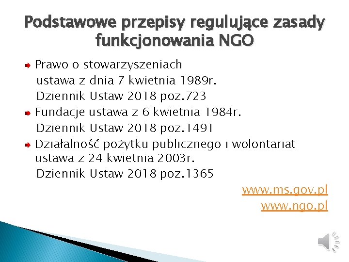 Podstawowe przepisy regulujące zasady funkcjonowania NGO Prawo o stowarzyszeniach ustawa z dnia 7 kwietnia Podstawowe przepisy regulujące zasady funkcjonowania NGO Prawo o stowarzyszeniach ustawa z dnia 7 kwietnia