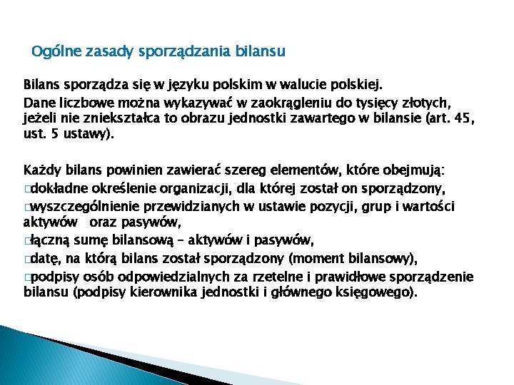 Ogólne zasady sporządzania bilansu Bilans sporządza się w języku polskim w walucie polskiej. Dane Ogólne zasady sporządzania bilansu Bilans sporządza się w języku polskim w walucie polskiej. Dane