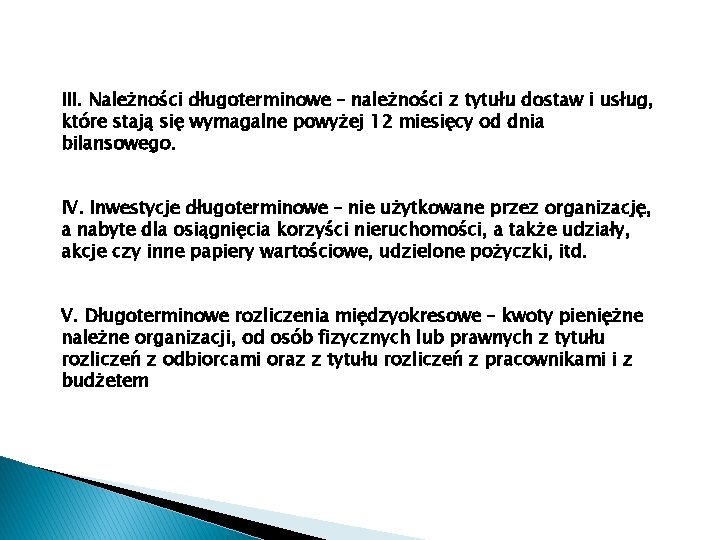 III. Należności długoterminowe – należności z tytułu dostaw i usług, które stają się wymagalne III. Należności długoterminowe – należności z tytułu dostaw i usług, które stają się wymagalne