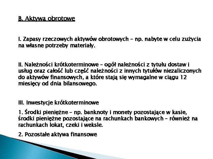 B. Aktywa obrotowe I. Zapasy rzeczowych aktywów obrotowych – np. nabyte w celu zużycia