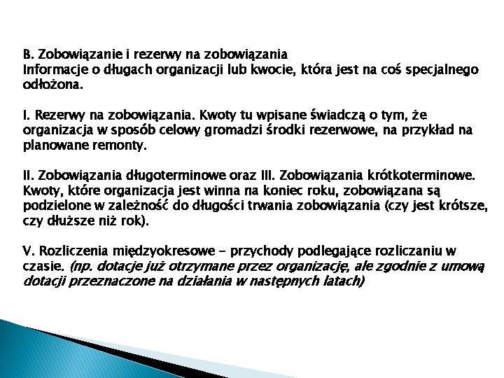 B. Zobowiązanie i rezerwy na zobowiązania Informacje o długach organizacji lub kwocie, która jest B. Zobowiązanie i rezerwy na zobowiązania Informacje o długach organizacji lub kwocie, która jest