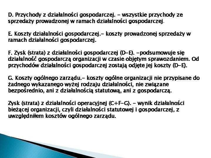 D. Przychody z działalności gospodarczej. - wszystkie przychody ze sprzedaży prowadzonej w ramach działalności