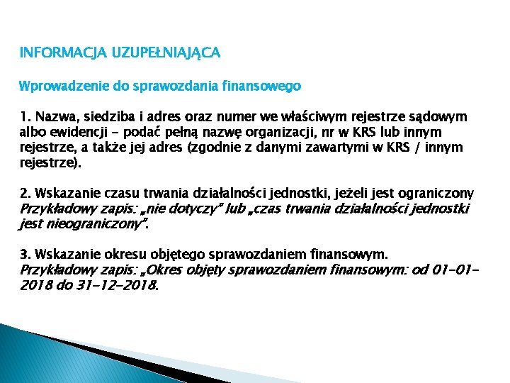 INFORMACJA UZUPEŁNIAJĄCA Wprowadzenie do sprawozdania finansowego 1. Nazwa, siedziba i adres oraz numer we