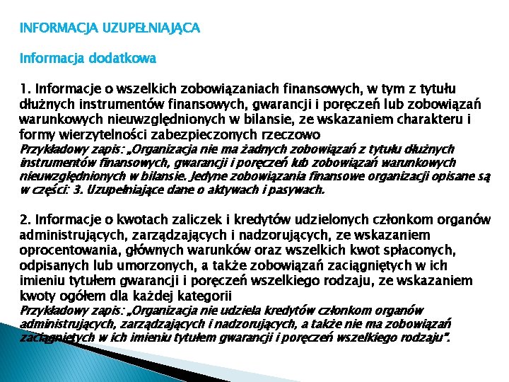 INFORMACJA UZUPEŁNIAJĄCA Informacja dodatkowa 1. Informacje o wszelkich zobowiązaniach finansowych, w tym z tytułu INFORMACJA UZUPEŁNIAJĄCA Informacja dodatkowa 1. Informacje o wszelkich zobowiązaniach finansowych, w tym z tytułu