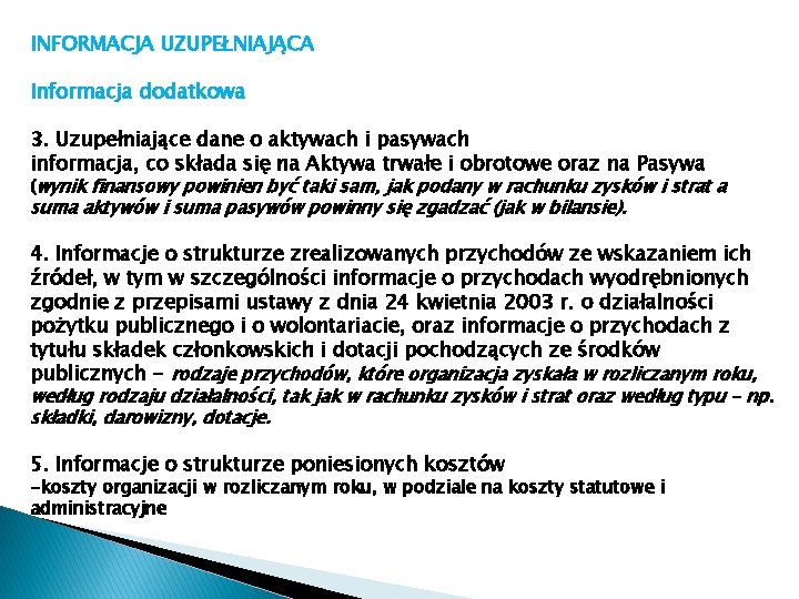 INFORMACJA UZUPEŁNIAJĄCA Informacja dodatkowa 3. Uzupełniające dane o aktywach i pasywach informacja, co składa