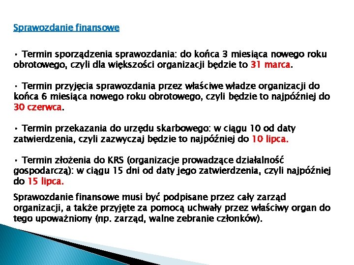 Sprawozdanie finansowe • Termin sporządzenia sprawozdania: do końca 3 miesiąca nowego roku obrotowego, czyli Sprawozdanie finansowe • Termin sporządzenia sprawozdania: do końca 3 miesiąca nowego roku obrotowego, czyli