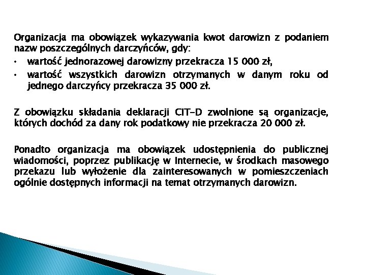 Organizacja ma obowiązek wykazywania kwot darowizn z podaniem nazw poszczególnych darczyńców, gdy: • wartość Organizacja ma obowiązek wykazywania kwot darowizn z podaniem nazw poszczególnych darczyńców, gdy: • wartość