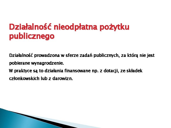 Działalność nieodpłatna pożytku publicznego Działalność prowadzona w sferze zadań publicznych, za którą nie jest