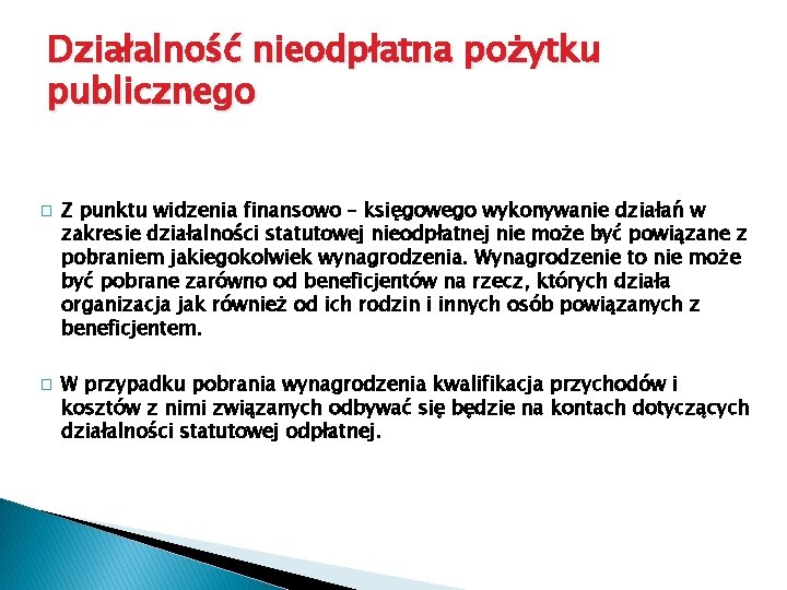 Działalność nieodpłatna pożytku publicznego � � Z punktu widzenia finansowo – księgowego wykonywanie działań