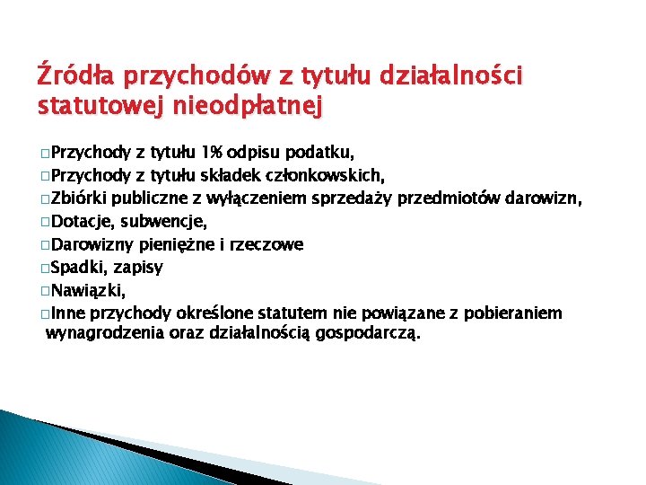 Źródła przychodów z tytułu działalności statutowej nieodpłatnej �Przychody z tytułu 1% odpisu podatku, �Przychody