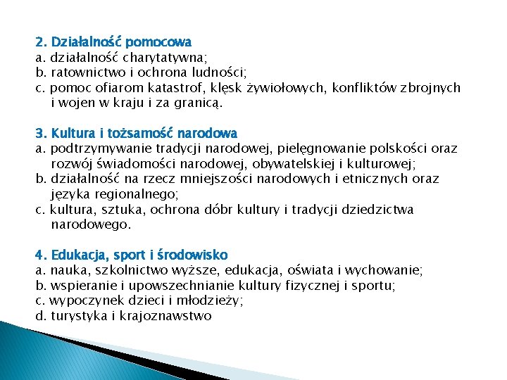 2. Działalność pomocowa a. działalność charytatywna; b. ratownictwo i ochrona ludności; c. pomoc ofiarom 2. Działalność pomocowa a. działalność charytatywna; b. ratownictwo i ochrona ludności; c. pomoc ofiarom