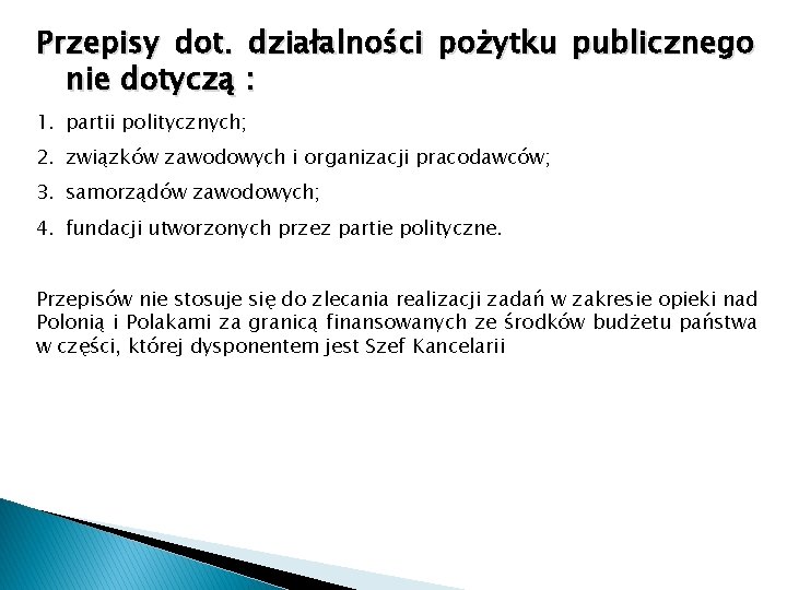 Przepisy dot. działalności pożytku publicznego nie dotyczą : 1. partii politycznych; 2. związków zawodowych