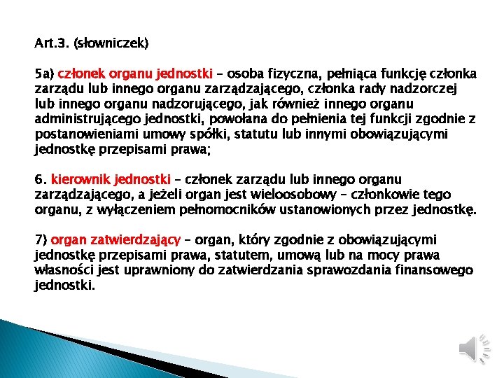 Art. 3. (słowniczek) 5 a) członek organu jednostki – osoba fizyczna, pełniąca funkcję członka Art. 3. (słowniczek) 5 a) członek organu jednostki – osoba fizyczna, pełniąca funkcję członka