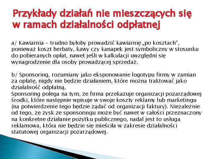 Przykłady działań nie mieszczących się w ramach działalności odpłatnej a/ Kawiarnia - trudno byłoby