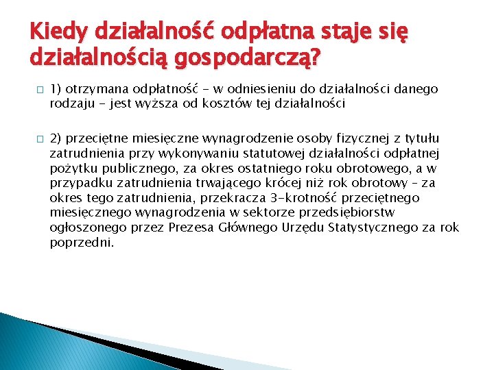 Kiedy działalność odpłatna staje się działalnością gospodarczą? � � 1) otrzymana odpłatność - w