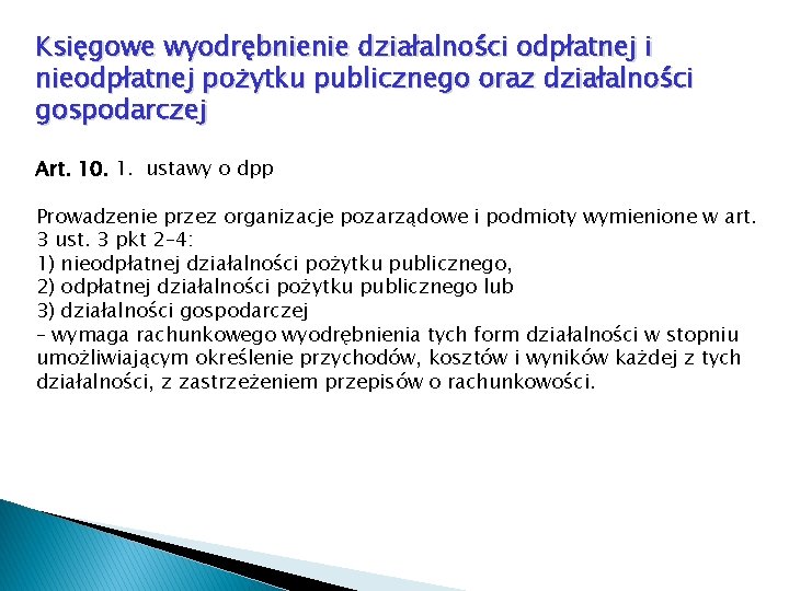 Księgowe wyodrębnienie działalności odpłatnej i nieodpłatnej pożytku publicznego oraz działalności gospodarczej Art. 10. 1.