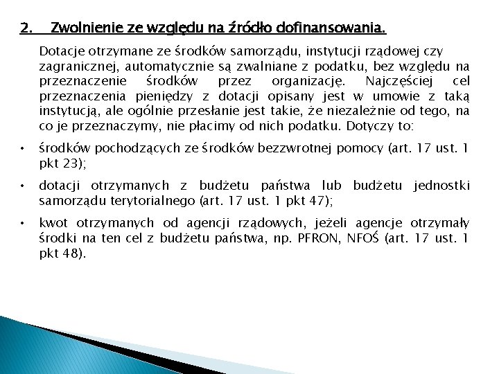 2. Zwolnienie ze względu na źródło dofinansowania. Dotacje otrzymane ze środków samorządu, instytucji rządowej