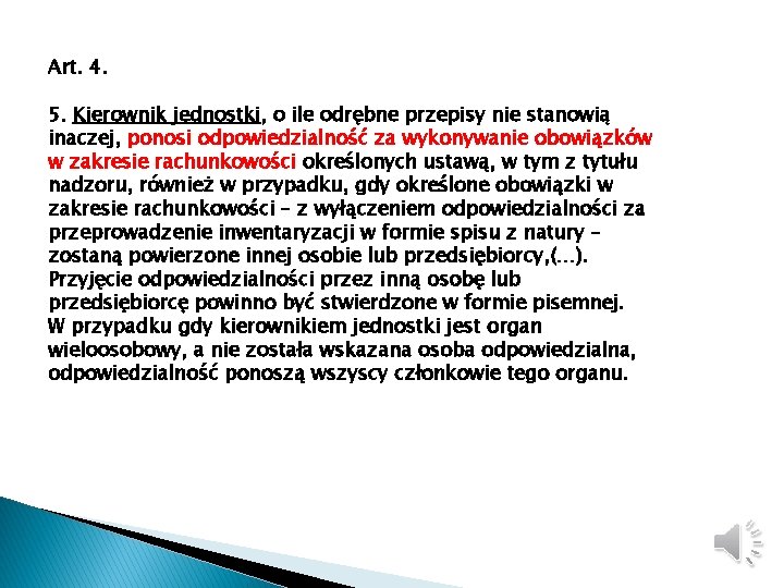 Art. 4. 5. Kierownik jednostki, o ile odrębne przepisy nie stanowią inaczej, ponosi odpowiedzialność