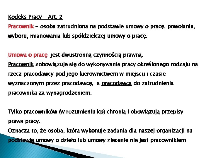 Kodeks Pracy - Art. 2 Pracownik - osoba zatrudniona na podstawie umowy o pracę,