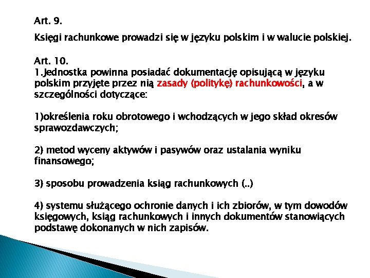 Art. 9. Księgi rachunkowe prowadzi się w języku polskim i w walucie polskiej. Art. Art. 9. Księgi rachunkowe prowadzi się w języku polskim i w walucie polskiej. Art.