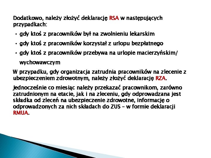 Dodatkowo, należy złożyć deklarację RSA w następujących przypadkach: • gdy ktoś z pracowników był Dodatkowo, należy złożyć deklarację RSA w następujących przypadkach: • gdy ktoś z pracowników był