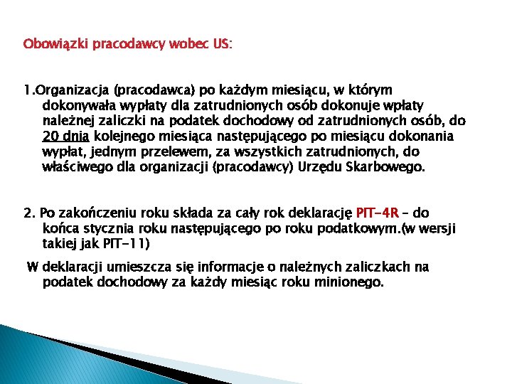 Obowiązki pracodawcy wobec US: 1. Organizacja (pracodawca) po każdym miesiącu, w którym dokonywała wypłaty